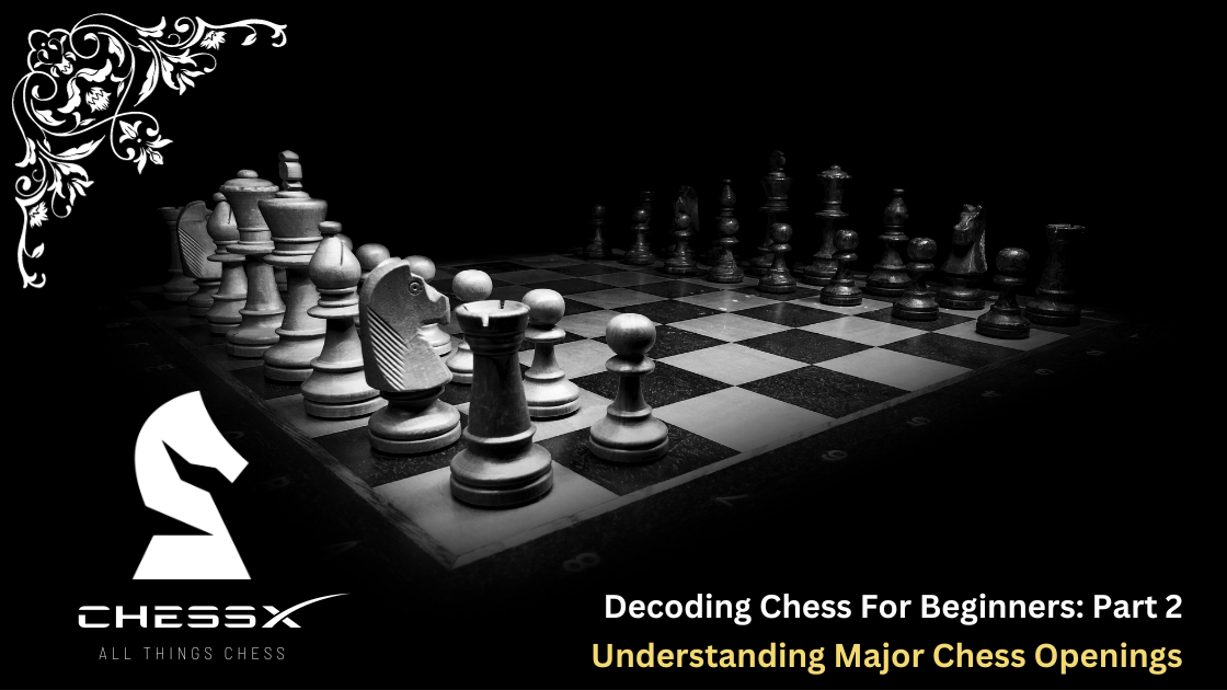 Decoding Chess for Beginners: Understanding Major Chess Openings