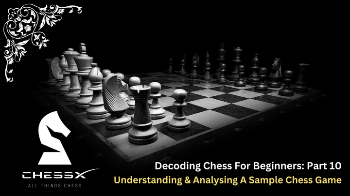 Decoding Chess for Beginners: Understanding & Analysing A Sample Chess Game